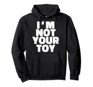 I M Not Your Toy
