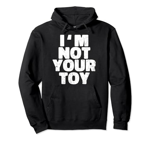 I M Not Your Toy